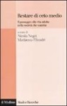 M. Filandri, N. Negri - Restare di ceto medio. Il passaggio alla vita adulta nella società che cambia