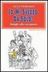 Lucio Piermarini, F. Panizon - Io mi svezzo da solo! Dialoghi sullo svezzamento