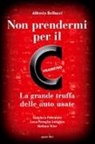 Alfredo Bellucci - Non prendermi per il chilometro. La grande truffa delle auto usate