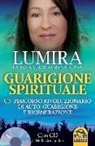 Lumira, S. Nerini - Guarigione spirituale. Un percorso rivoluzionario di auto-guarigione e rigenerazione. Con CD Audio