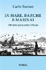 Carlo Romeo - Di mare, barche e marinai. 100 storie per prendere il largo