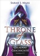 Sarah Maas, Sarah J Maas, Sarah J. Maas - Throne of Glass - Celaenas Geschichte Novella 1-5