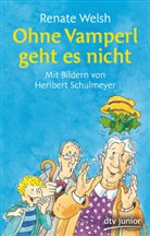 Renate Welsh, Heribert Schulmeyer - Ohne Vamperl geht es nicht
