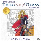 Sarah Maas, Sarah J Maas, Sarah J. Maas - Das große Throne of Glass-Fanbuch