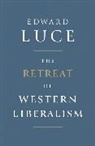 Edward Luce - The Retreat of Western Liberalism