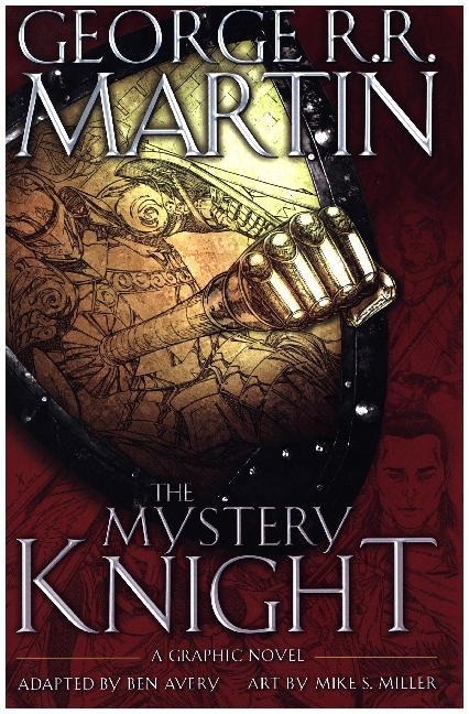 Ben Avery, George R Martin, George R R Martin, George R. R. Martin, Mike Miller - The Mystery Knight - A Graphic Novel