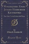 Oswald Kunhardt - Wanderjahre Eines Jungen Hamburger Kaufmannes