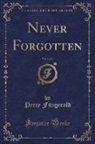 Percy Fitzgerald - Never Forgotten, Vol. 1 of 3 (Classic Reprint)