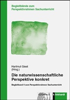 Dorothee (Dr. Benkowitz, Dorothee (Dr.) Benkowitz, Beate (Prof. Dr Blaseio, Hartmu Giest, Hartmut Giest, Hartinger... - Die naturwissenschaftliche Perspektive konkret