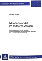 Niklaus Bigler - Mundartwandel im mittleren Aargau