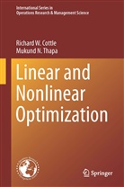 Richard Cottle, Richard W Cottle, Richard W. Cottle, Mukund N Thapa, Mukund N. Thapa - Linear and Nonlinear Optimization