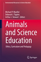 Arthur J Stewart, Debora J Tippins, Deborah J Tippins, Michael P. Mueller, Arthur J. Stewart, Deborah J. Tippins - Animals and Science Education
