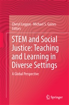Chery B Leggon, Cheryl B Leggon, Michael S. Gaines, Cheryl Leggon, Cheryl B. Leggon, S Gaines... - STEM and Social Justice: Teaching and Learning in Diverse Settings
