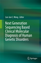 Lee-Ju C Wong, Lee-Jun C Wong, Lee-Jun C Wong, Lee-Jun C. Wong - Next Generation Sequencing Based Clinical Molecular Diagnosis of Human Genetic Disorders