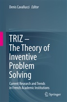 Deni Cavallucci, Denis Cavallucci - TRIZ - The Theory of Inventive Problem Solving