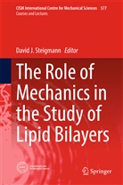 Davi J Steigmann, David J Steigmann, David Steigmann, David J. Steigmann - The Role of Mechanics in the Study of Lipid Bilayers