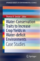 Thoma R Sinclair, Thomas R Sinclair, Thomas Sinclair, Thomas R. Sinclair - Water-Conservation Traits to Increase Crop Yields in Water-deficit Environments