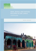 Rachel Seoighe - War, Denial and Nation-Building in Sri Lanka