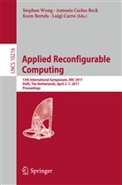 Antonio Carlos Beck, Koen Bertels, Koen Bertels et al, Antoni Carlos Beck, Antonio Carlos Beck, Luigi Carro... - Applied Reconfigurable Computing