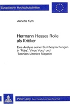 Annette Kym - Hermann Hesses Rolle als Kritiker
