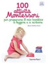 Marie-Hélène Place - 100 attività Montessori per preparare il mio bambino a leggere e a scrivere. 2-6 anni