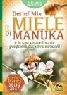 Detlef Mix - Il miele di manuka e le sue straordinarie proprietà curative naturali