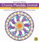 Johannes Walter - Chakra, mandala, simboli. Medita e colora. Con le forme delle tradizioni di tutto il mondo