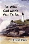 Steven Brown - Be Who God Made You To Be