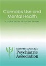 North Carolina Psychiatric Association, North Carolina Psychiatric Association (COR) - Cannabis Use and Mental Health