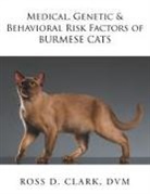 Dvm Ross D. Clark - Medical, Genetic & Behavioral Risk Factors of Burmese Cats