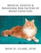 Dvm Ross D. Clark - Medical, Genetic & Behavioral Risk Factors of Maine Coon Cats