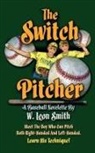 W. Leon Smith - The Switch Pitcher