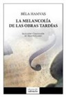 Béla Hamvas - La melancolía de las obras tardías