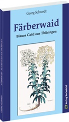 Georg Schwedt - FÄRBERWAID