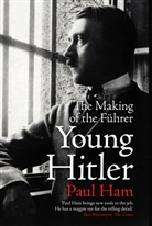 Paul Ham, Paul (author) Ham - Young Hitler