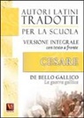 G. Giulio Cesare, Gaio Giulio Cesare - La guerra gallica-De bello gallico. Versione integrale con testo latino a fronte