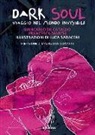 Giancarlo De Cataldo, Francesca Marchi, Luca Saraceni - Dark soul. Viaggio nel mondo invisibile