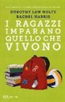 Rachel Harris, Dorothy Law Nolte - I ragazzi imparano quello che vivono