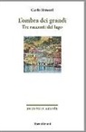 Carlo Simoni - L'ombra dei grandi. Tre racconti del lago
