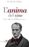 Charles Baudelaire - L'anima del vino. Poesie e riflessioni sull'ebbrezza creatrice