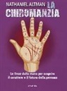 Nathaniel Altman - La chiromanzia. Le linee della mano per scoprire il carattere e il futuro della persona