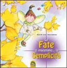 Aleix Cabrera, M. Rosa Curto - Le fate ci insegnano... la semplicità