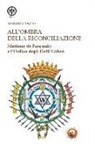 Mauro Cascio - All'ombra della riconciliazione. Martinez de Pasqually e l'Ordine degli eletti Cohen