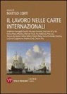 M. Corti, Matteo Corti - Il lavoro nelle Carte internazionali dei diritti