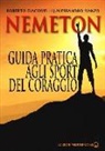 Roberto Giacomelli, Alessandro Manzo - Nemeton. Guida pratica agli sport del coraggio