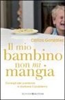 Carlos Gonzáles, Carlos González - Il mio bambino non mi mangia. Consigli per prevenire e risolvere il problema