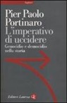 Pier Paolo Portinaro - L'imperativo di uccidere. Genocidio e democidio nella storia