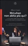 Alberto Contri - McLuhan non abita più qui. I nuovo scenari della comunicazione nell'era della costante attenzione parziale