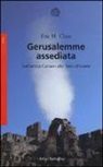 Eric H. Cline - Gerusalemme assediata. Dall'antica Canaan allo stato d'Israele