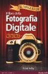 Scott Kelby - Il meglio di il libro della fotografia digitale. Tutti i segreti spiegati passo passo per ottenere foto da professionisti
